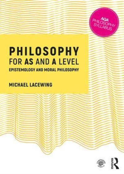 Philosophy For AS and A Level. Epistemology and Moral Philos