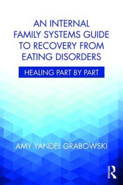 An Internal Family Systems Guide To Recovery From Eating Dis