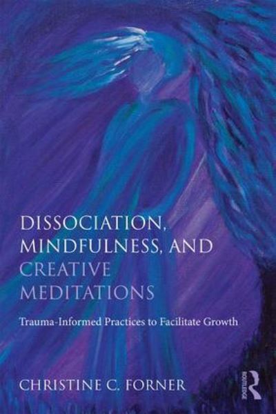 Dissociation, Mindfulness and Creative Meditations
