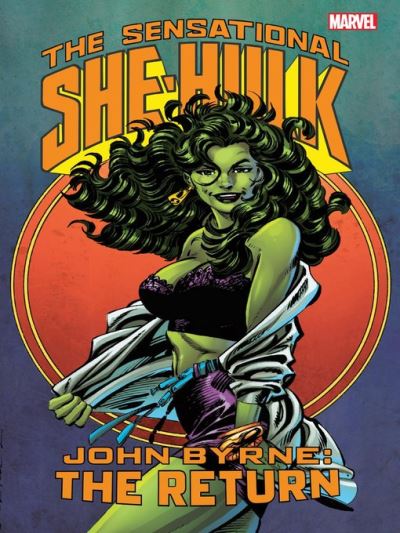 Sensational She-Hulk By John Byrne: The Return [electronic resource]
