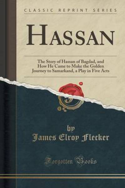 Hassan : the story of Hassan of Bagdad, and how he came to make the golden journey to Samarkand