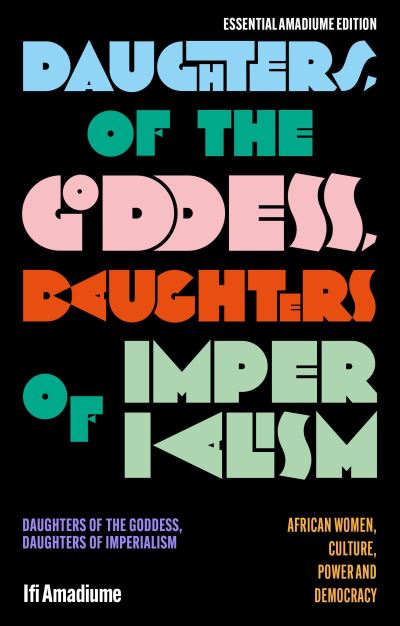 Image for Daughters of the Goddess, Daughters of Imperialism: African Women, Culture, Power and Democracy