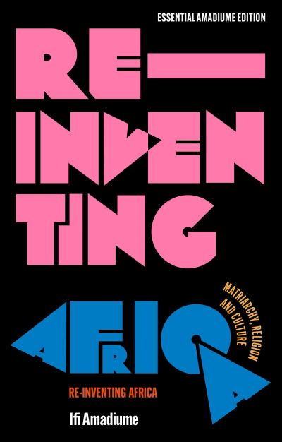 Image for Re-Inventing Africa: Matriarchy, Religion and Culture