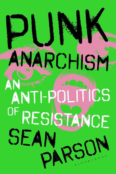 Image for Punk Anarchism: An Anti-Politics of Resistance