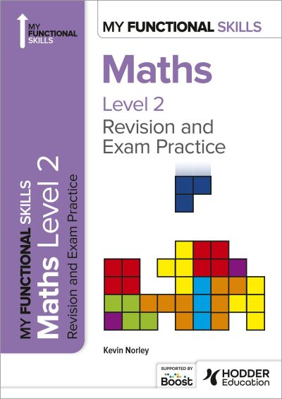 My Functional Skills : Revision and Exam Practice for Maths Level 2.