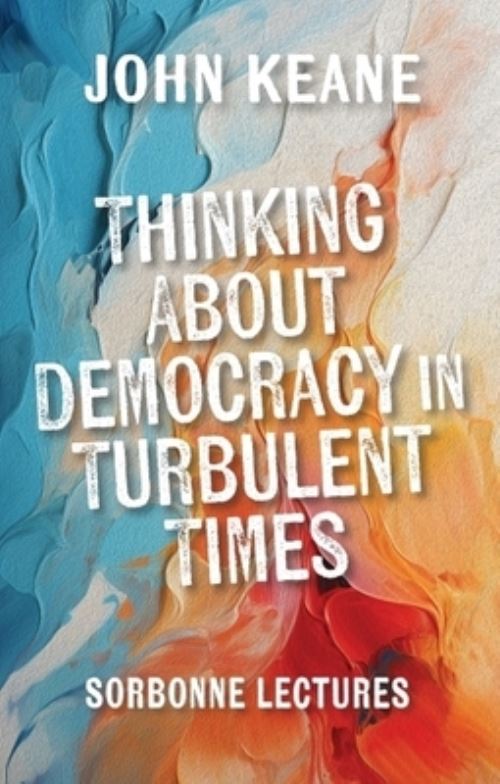 Image for Thinking About Democracy in Turbulent Times: Sorbonne Lectures