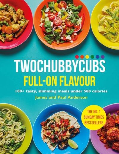 Twochubbycubs full-on flavour : 100+ tasty, slimming meals under 500 calories