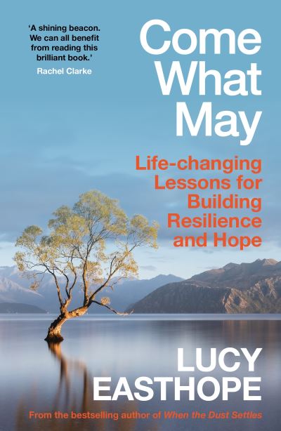 Image for Come What May: Life-changing Lessons for Building Resilience and Hope