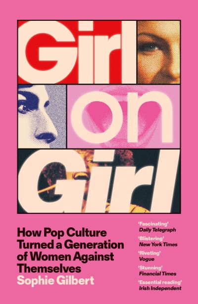 Image for Girl on Girl: How Pop Culture Turned a Generation of Women Against Themselves
