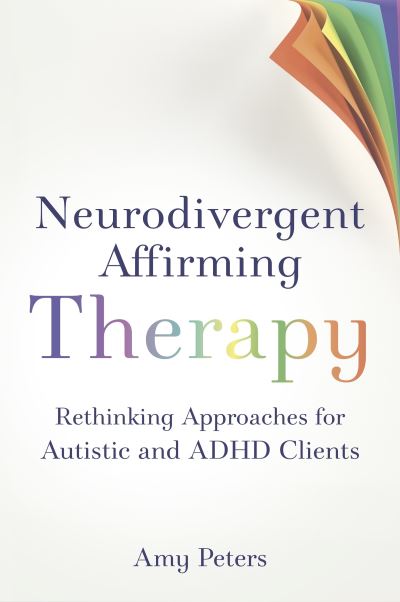 Image for Neurodivergent Affirming Therapy: Rethinking Approaches for Autistic and ADHD Clients