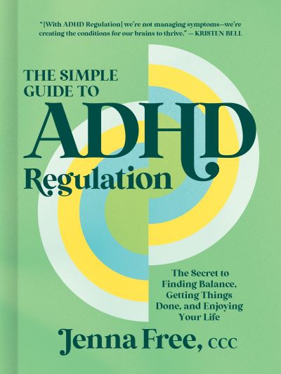 Image for The Simple Guide to ADHD Regulation: The Secret to Finding Balance, Getting Things Done, and Enjoying Your Life