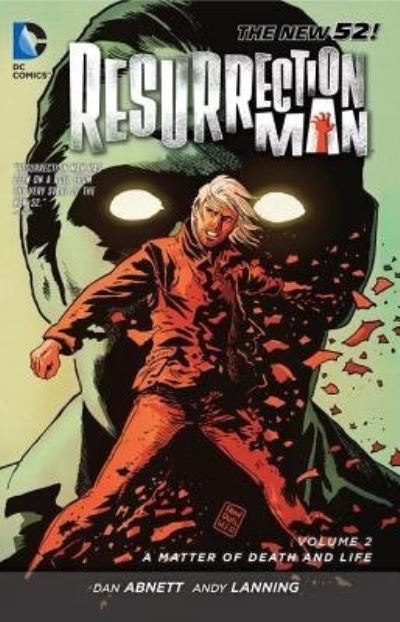 Resurrection Man. Volume 2, A matter of death and life