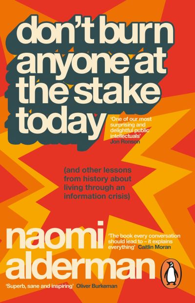 Image for Don't Burn Anyone at the Stake Today: (and other lessons from history about living through an information crisis)