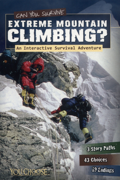 Can you survive extreme mountain climbing? : an interactive survival adventure