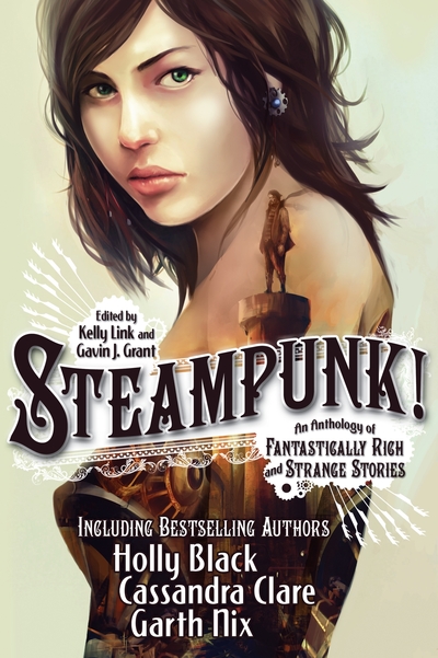 Steampunk! An Anthology of Fantastically Rich and Strange Stories [electronic resource]