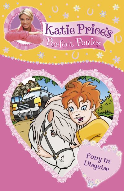 Katie Price's Perfect Ponies [electronic resource] : Pony in Disguise