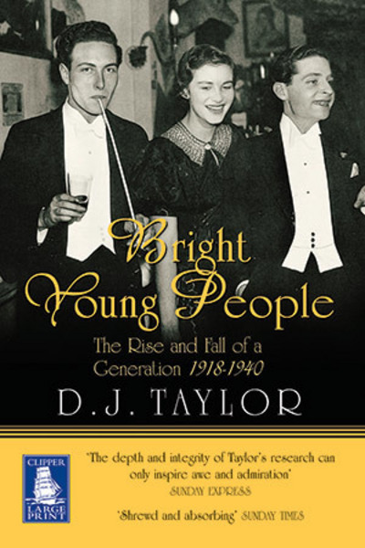 Bright young people [large print] : the rise and fall of a generation, 1918-1939