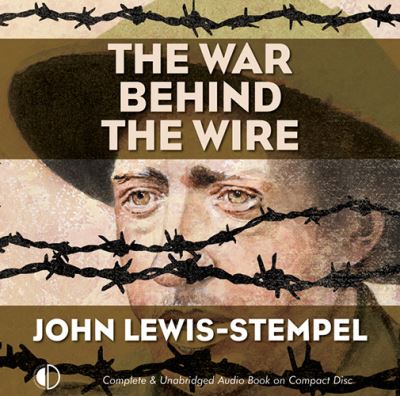 The war behind the wire : the life, death and glory of British prisoners of war, 1914-18