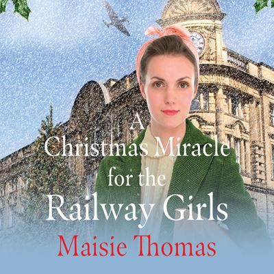 A Christmas miracle for the Railway Girls [sound recording]