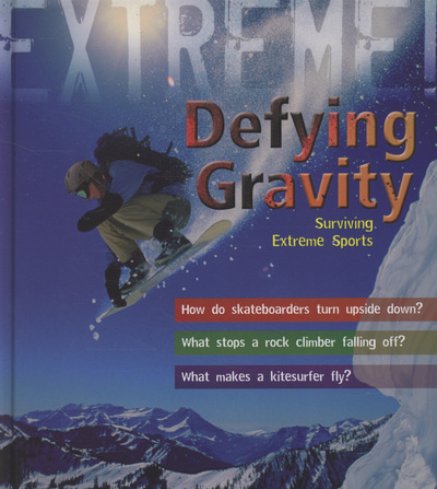 Defying gravity : surviving extreme sports