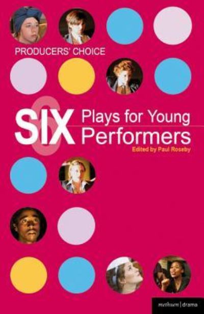 Producers' choice : six plays for young performers