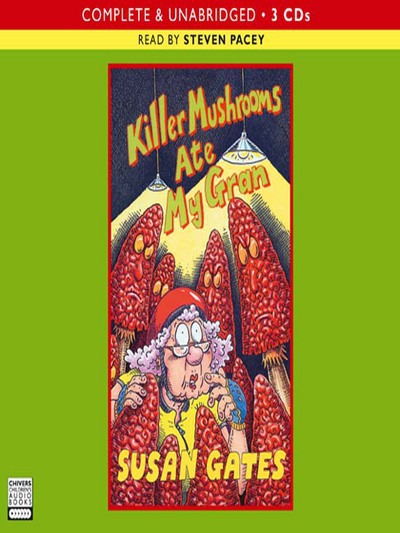 Killer mushrooms ate my gran [sound recording]