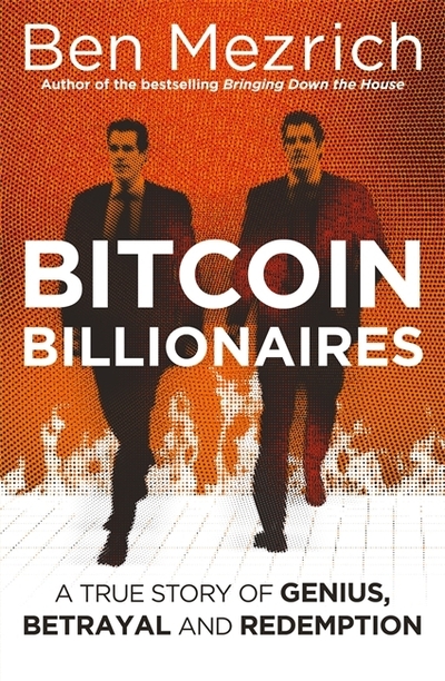 Bitcoin billionaires : a true story of genius, betrayal and redemption