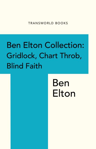 Ben Elton Collection [electronic resource] : Gridlock, Chart Throb and Blind Faith