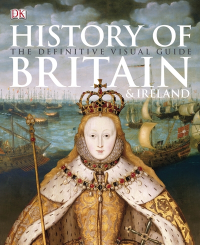History of Britain and Ireland : the definitive visual guide