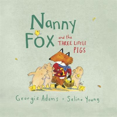 Nanny Fox & the three little pigs