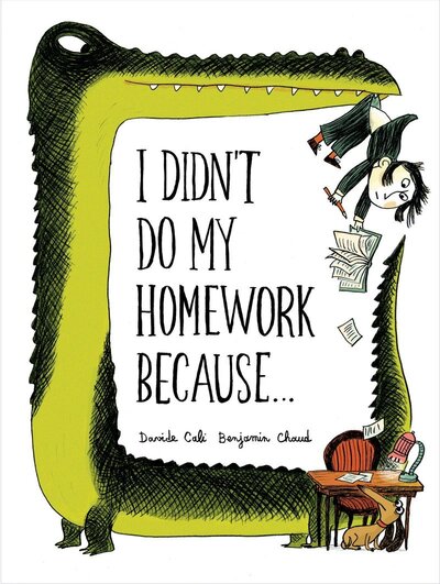I Didn't Do My Homework Because by Davide Calì