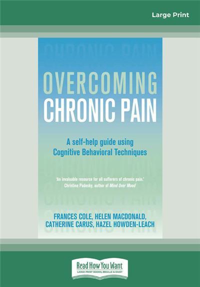 Overcoming chronic pain : a self-help guide using cognitive behavioral techniques