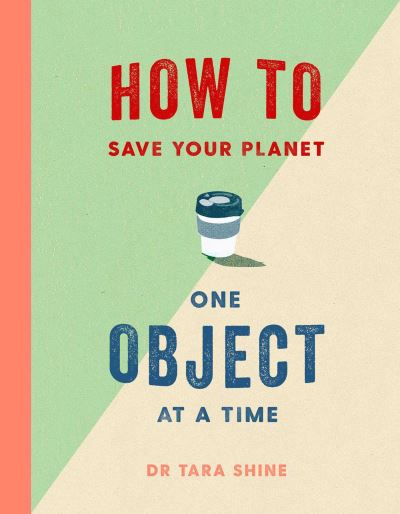 How To Save Your Planet One Object At a Time H/B