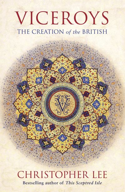 Viceroys : the creation of the British
