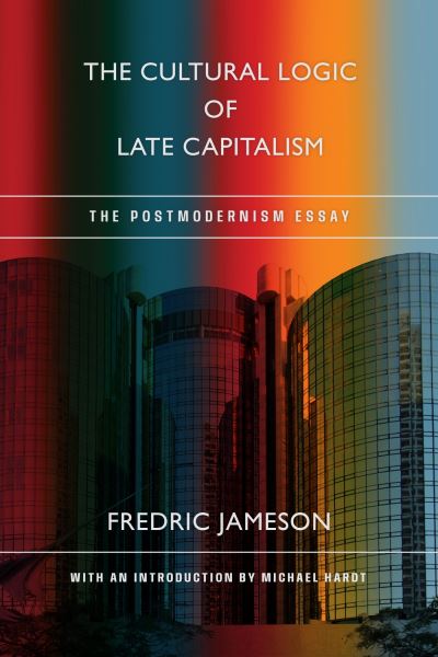 Image for The Cultural Logic of Late Capitalism: The Postmodernism Essay
