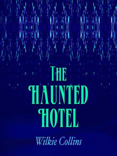 The Haunted Hotel [electronic resource] : A Mystery of Modern Venice