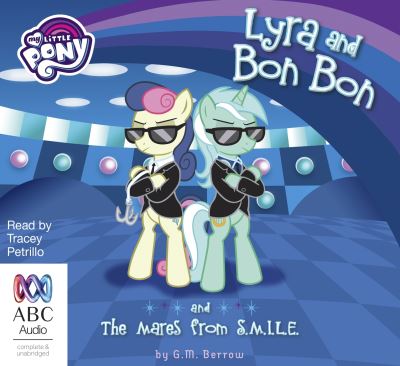 Lyra and Bon Bon and the mares from S.M.I.L.E. [sound recording]