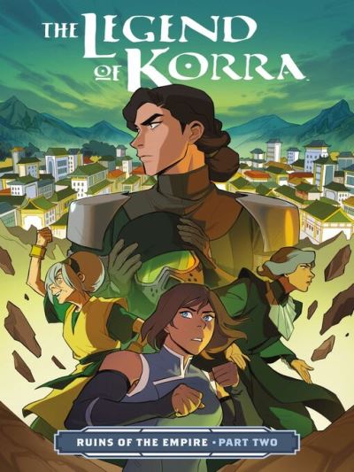 The Legend of Korra: Ruins of the Empire (2019), Part Two [electronic resource] : Ruins Of The Empire Part Two