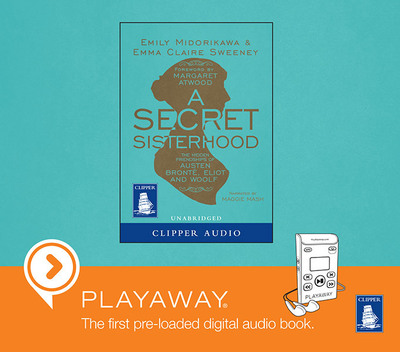 A secret sisterhood : the hidden friendships of Austen, Bronte, Eliot and Woolf