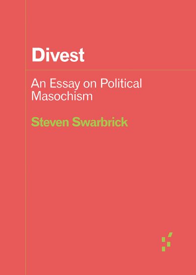 Image for Divest: An Essay on Political Masochism