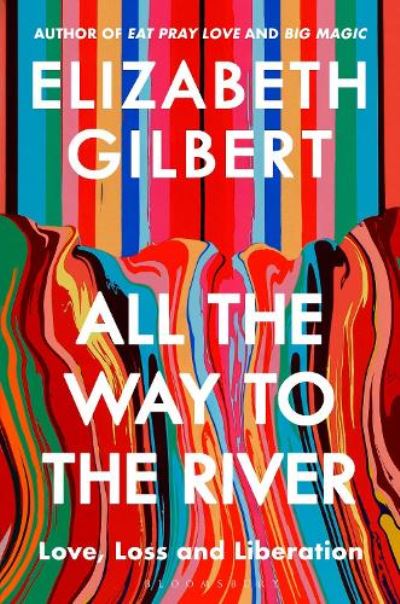Image for All the Way to the River: My Story of Love, Loss and Liberation