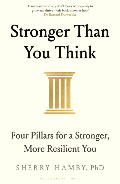 Image for Stronger Than You Think: Four Pillars for a Stronger, More Resilient You