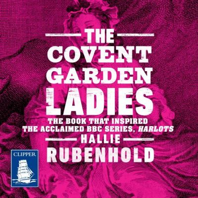 The Covent Garden Ladies [electronic resource]