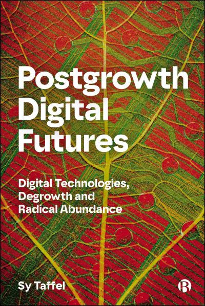Image for Postgrowth Digital Futures: Digital Technologies, Degrowth, and Radical Abundance