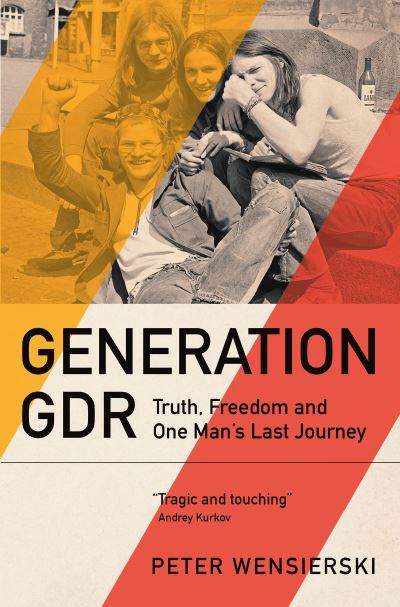 Image for Generation GDR: Truth, Freedom and One Man's Last Journey