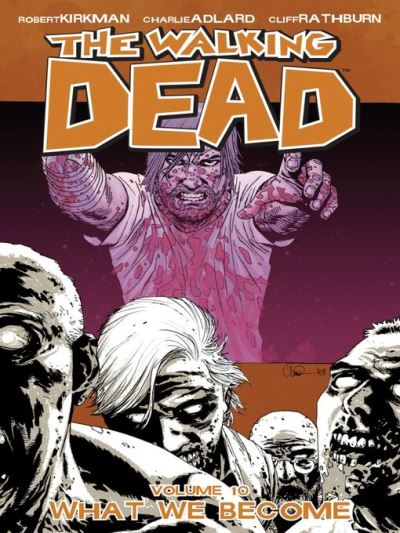 The Walking Dead (2003), Volume 10 [electronic resource] : What We Become