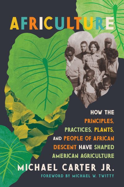 Image for Africulture: How the Principles, Practices, Plants, and People of African Descent Have Shaped American Agriculture