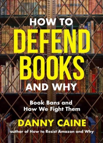 Image for How to Defend Books and Why: Book Bans and How We Fight Them
