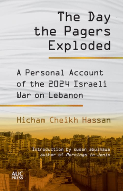 Image for The Day the Pagers Exploded: A Personal Account of the 2024 Israeli War on Lebanon