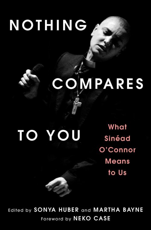 Image for Nothing Compares to You: What Sinead O'Connor Means to Us